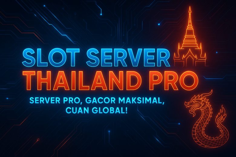 SLOT SERVER THAILAND PRO Server Pro Gacor Maksimal Cuan Global